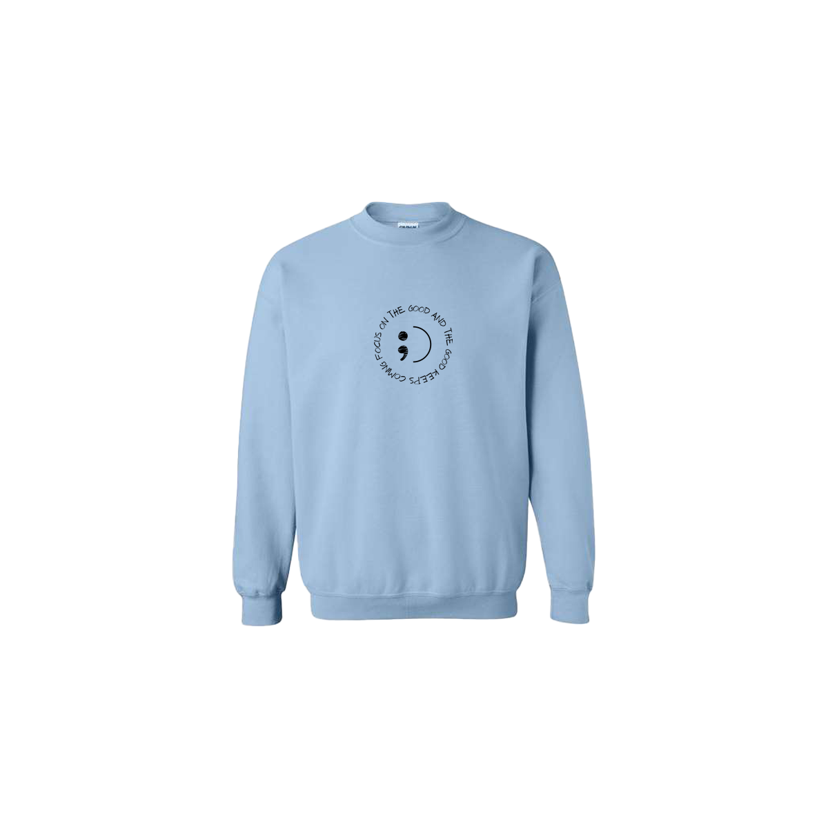 Focus on The Good And The Good Keeps Coming Embroidered Light Blue Crewneck - Mental Health Awareness Clothing
