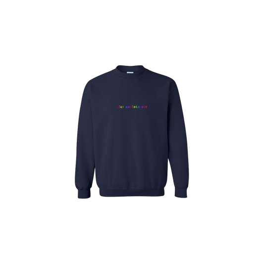 Stay Another Day Rainbow Embroidered Navy Blue Crewneck - Mental Health Awareness Clothing