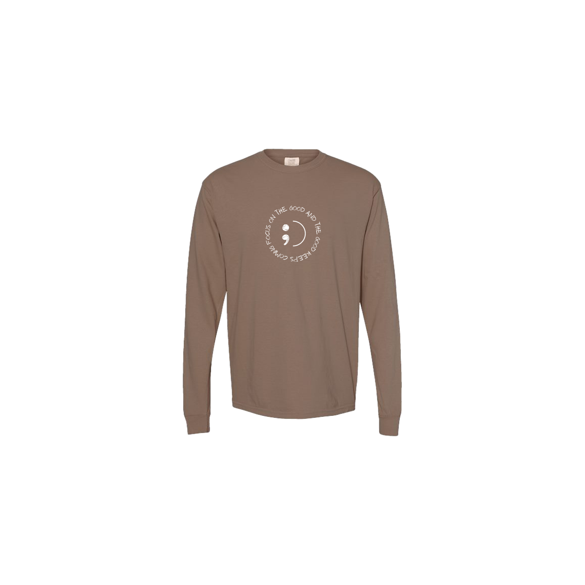 Focus on The Good And The Good Keeps Coming Embroidered Brown Long Sleeve Tshirt - Mental Health Awareness Clothing