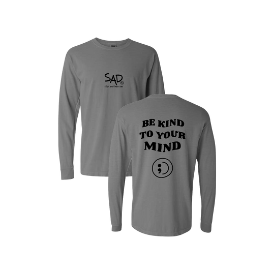 Be Kind To Your Mind Screen Printed Grey Long Sleeve -   Mental Health Awareness Clothing