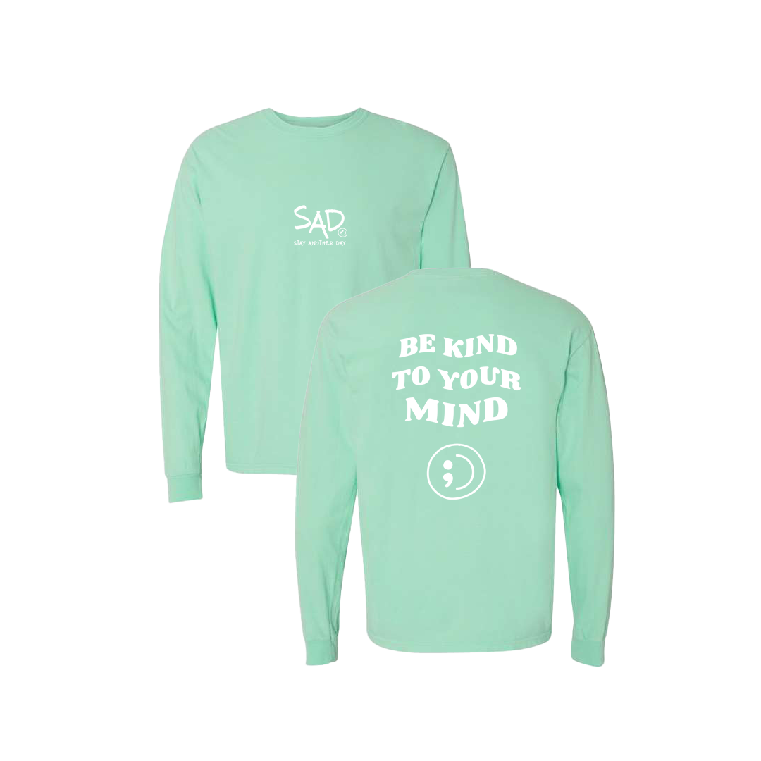 Be Kind To Your Mind Screen Printed Mint Long Sleeve -   Mental Health Awareness Clothing