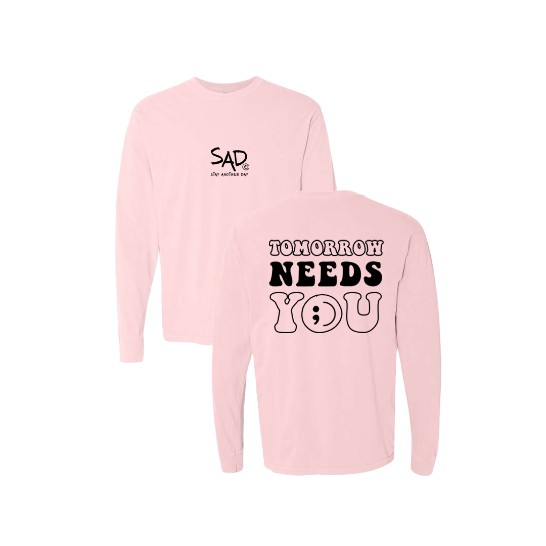 Tomorrow Needs You Screen Printed Pink Long Sleeve -   Mental Health Awareness Clothing