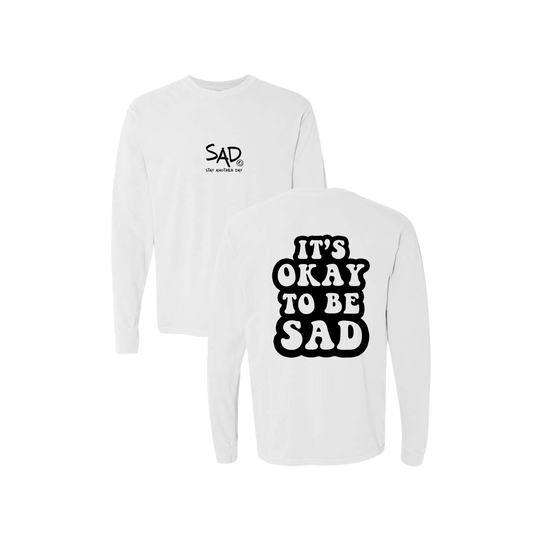 It's Okay To Be Sad Screen Printed White Long Sleeve -   Mental Health Awareness Clothing