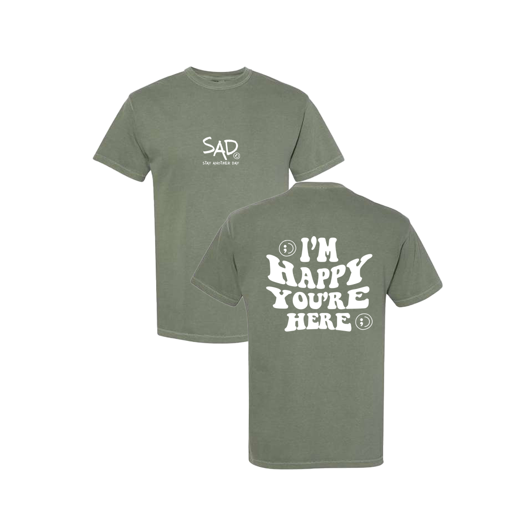 I'm Happy You're Here Screen Printed Army Green T-shirt - Mental Health Awareness Clothing