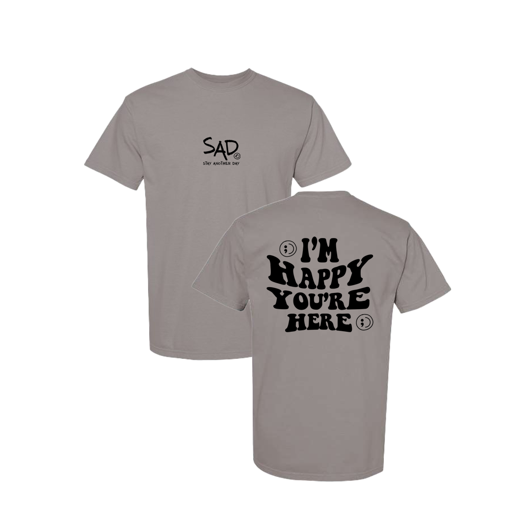 I'm Happy You're Here Screen Printed Grey T-shirt - Mental Health Awareness Clothing