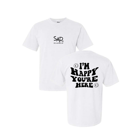 I'm Happy You're Here Screen Printed White T-shirt - Mental Health Awareness Clothing