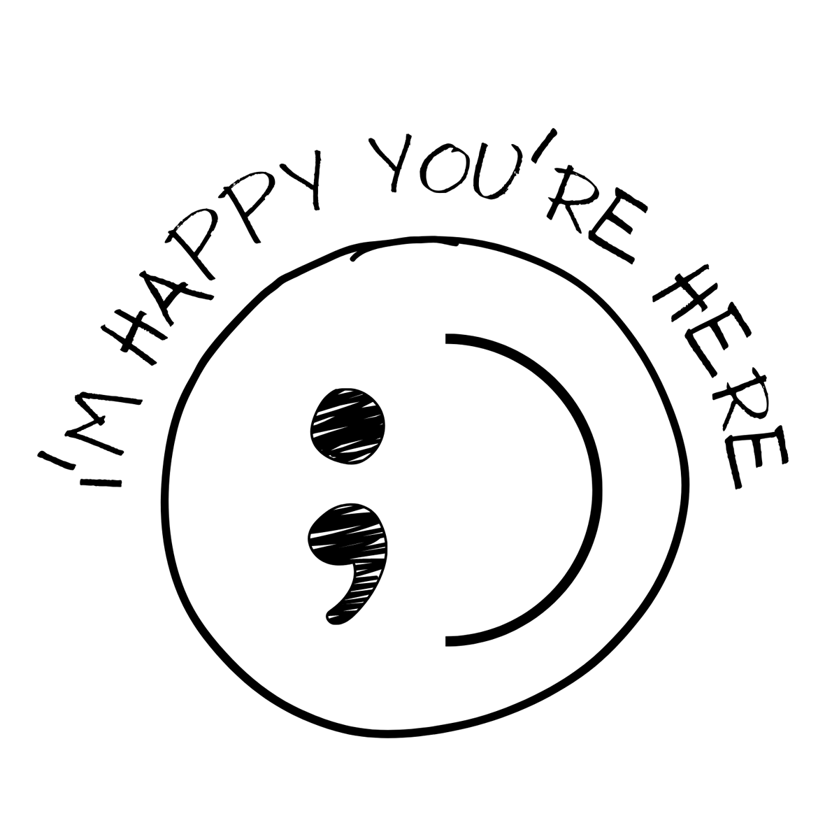 I'm Happy You're Here Embroidered