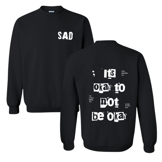 Stay Another Day It's Okay to Not Be Okay Printed Black Crewneck Sweatshirt