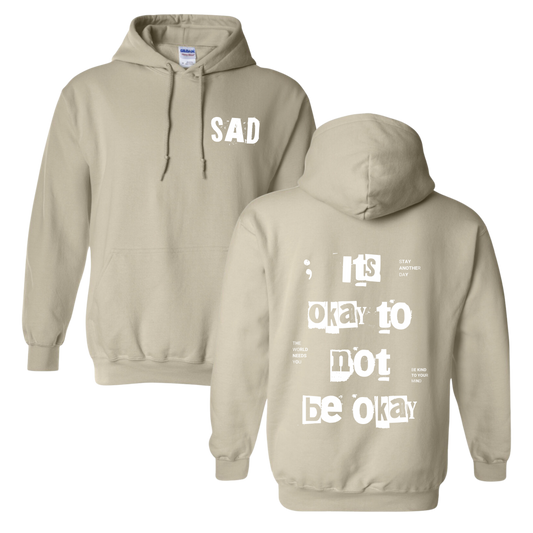 Stay Another Day It's Okay to Not Be Okay Printed Sand Colored Hoodie Sweatshirt