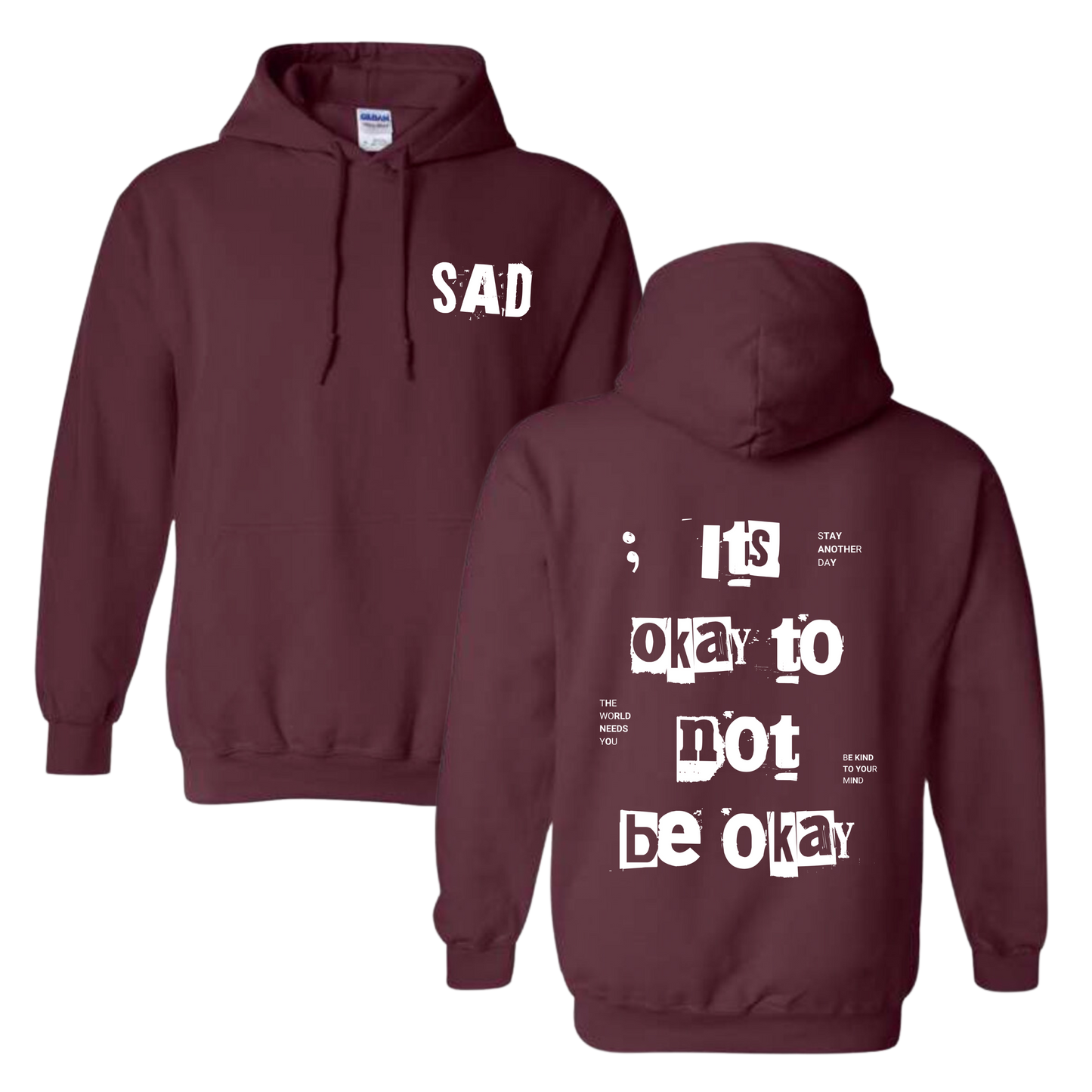 Stay Another Day It's Okay to Not Be Okay Printed Maroon Colored Hooded Sweatshirt