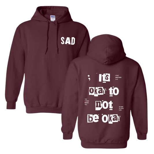 Stay Another Day It's Okay to Not Be Okay Printed Maroon Colored Hooded Sweatshirt