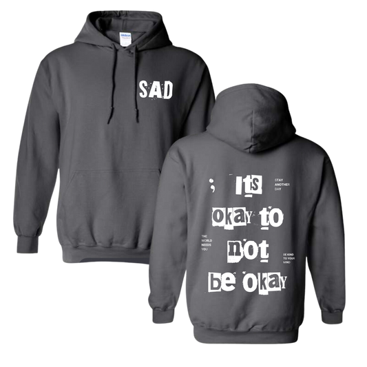 Stay Another Day It's Okay to Not Be Okay Printed Charcoal Colored Hoodie Sweatshirt