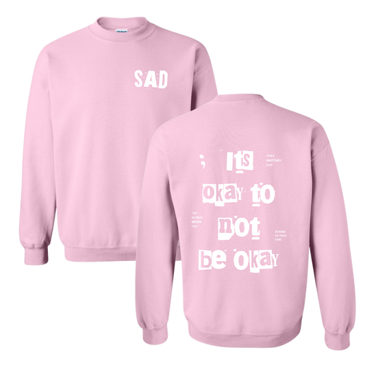 Stay Another Day It's Okay to Not Be Okay Printed Pink Crewneck Sweatshirt