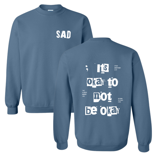 Stay Another Day It's Okay to Not Be Okay Printed Indigo Blue Crewneck Sweatshirt