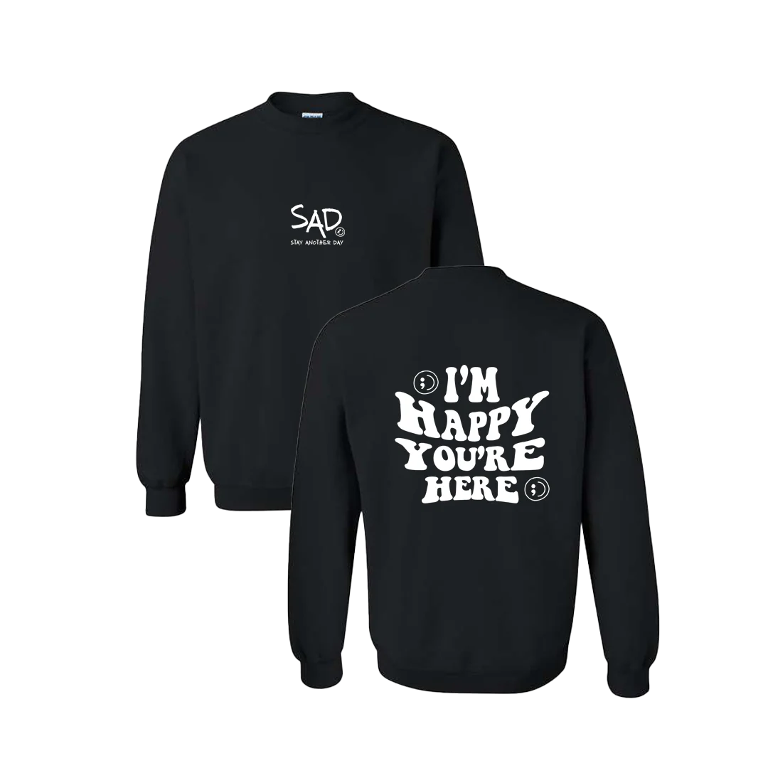 I'm Happy You're Here Screen Printed Crewneck