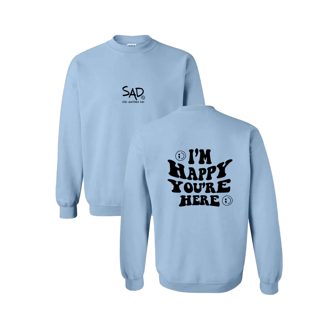 I'm Happy You're Here Screen Printed Crewneck