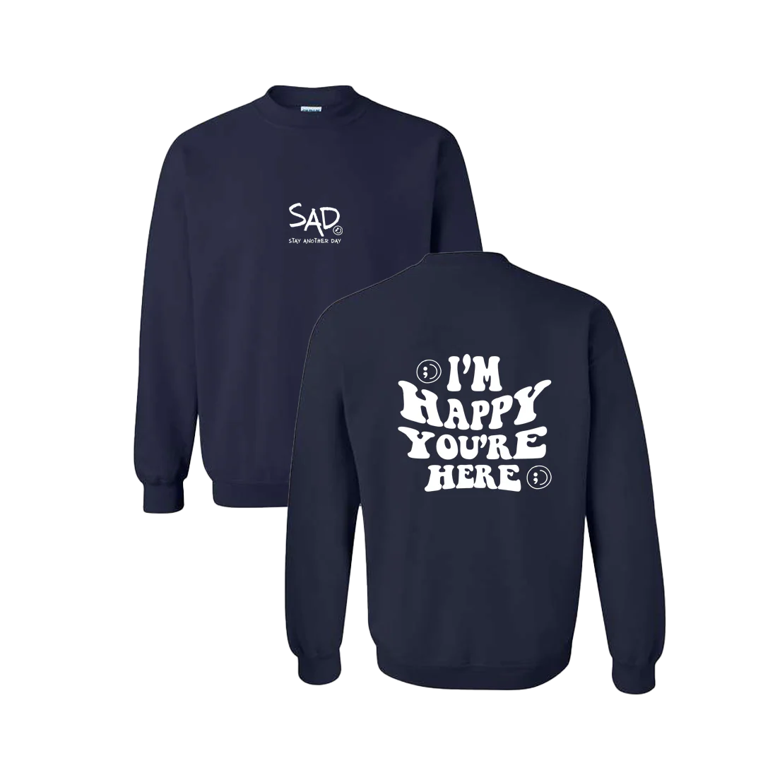 I'm Happy You're Here Screen Printed Crewneck