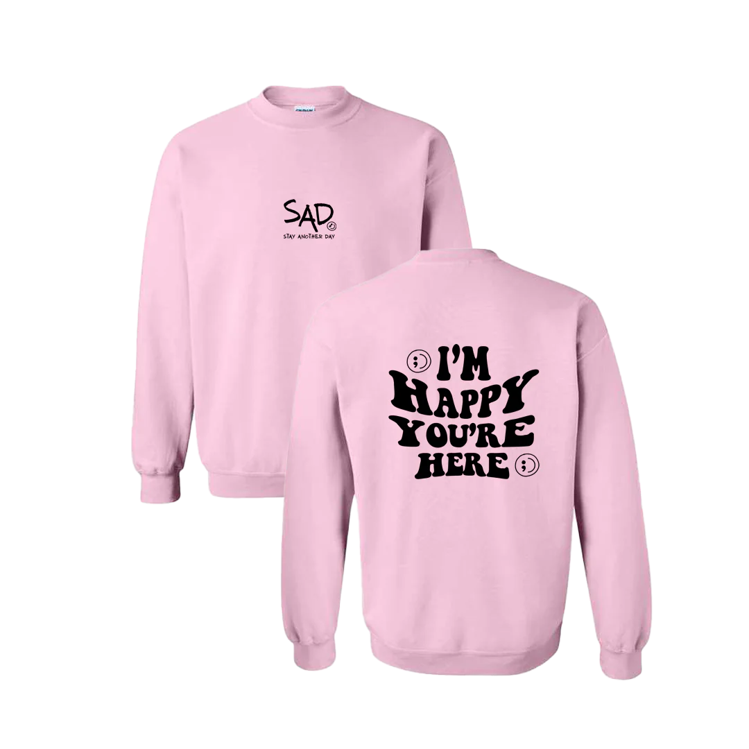 I'm Happy You're Here Screen Printed Crewneck