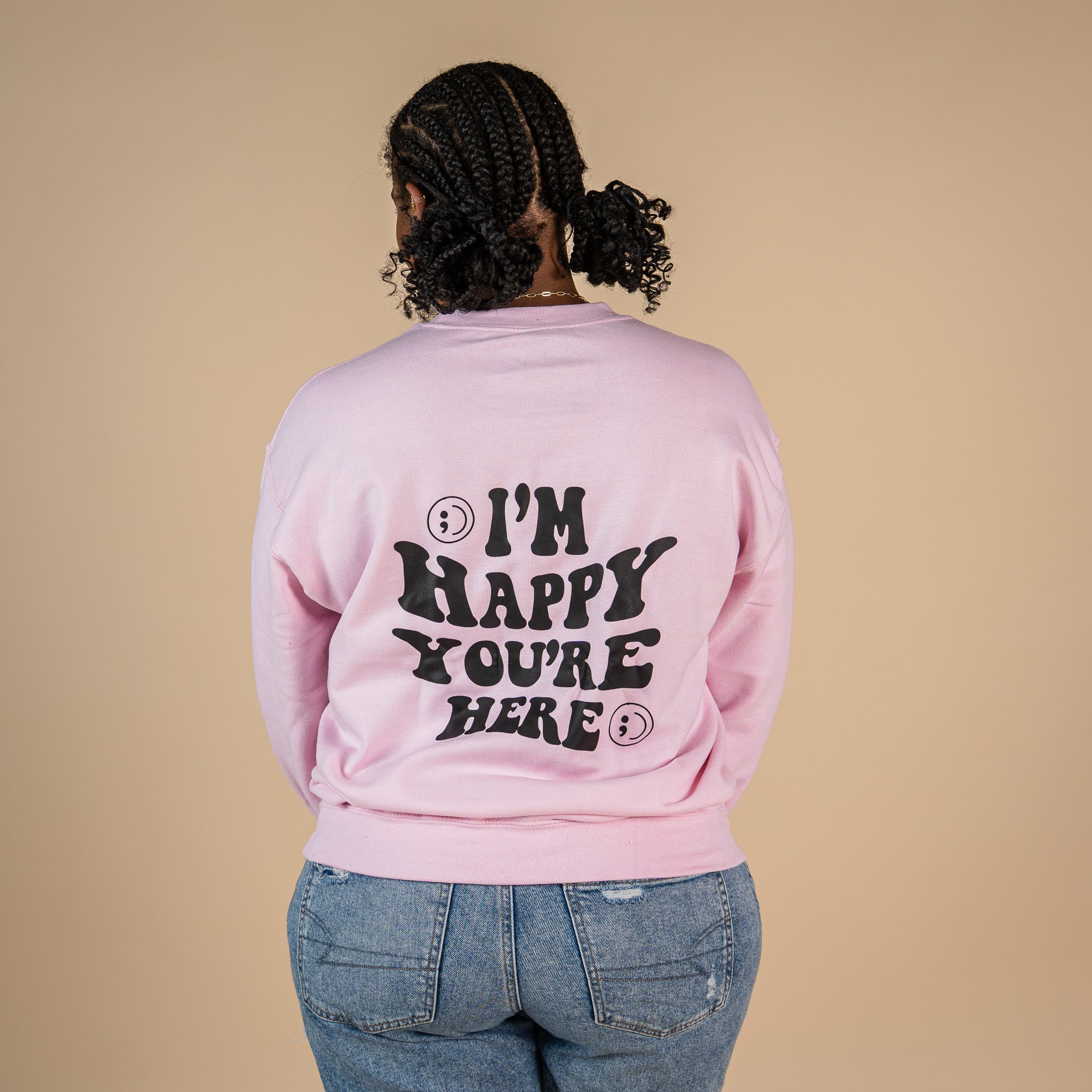 I'm Happy You're Here Screen Printed Crewneck