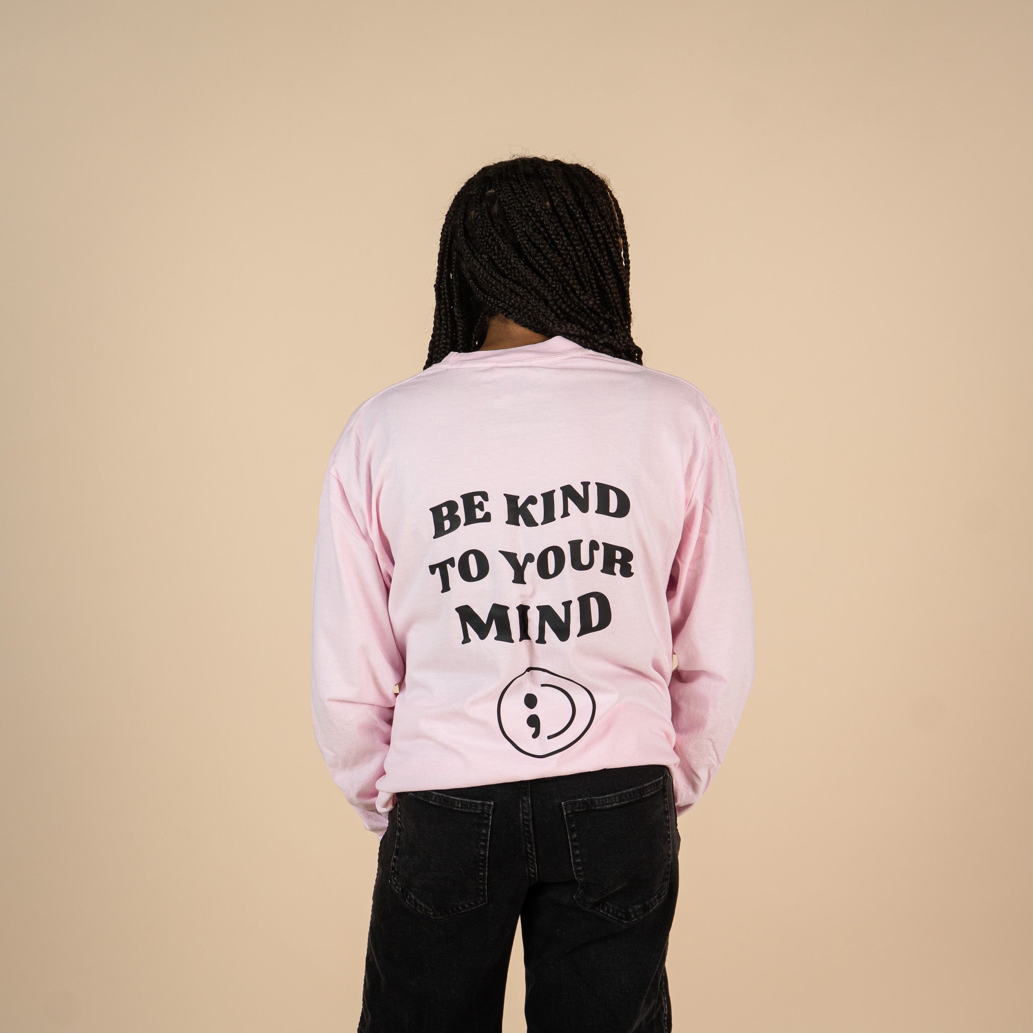 Be Kind To Your Mind Screen Printed Long Sleeve