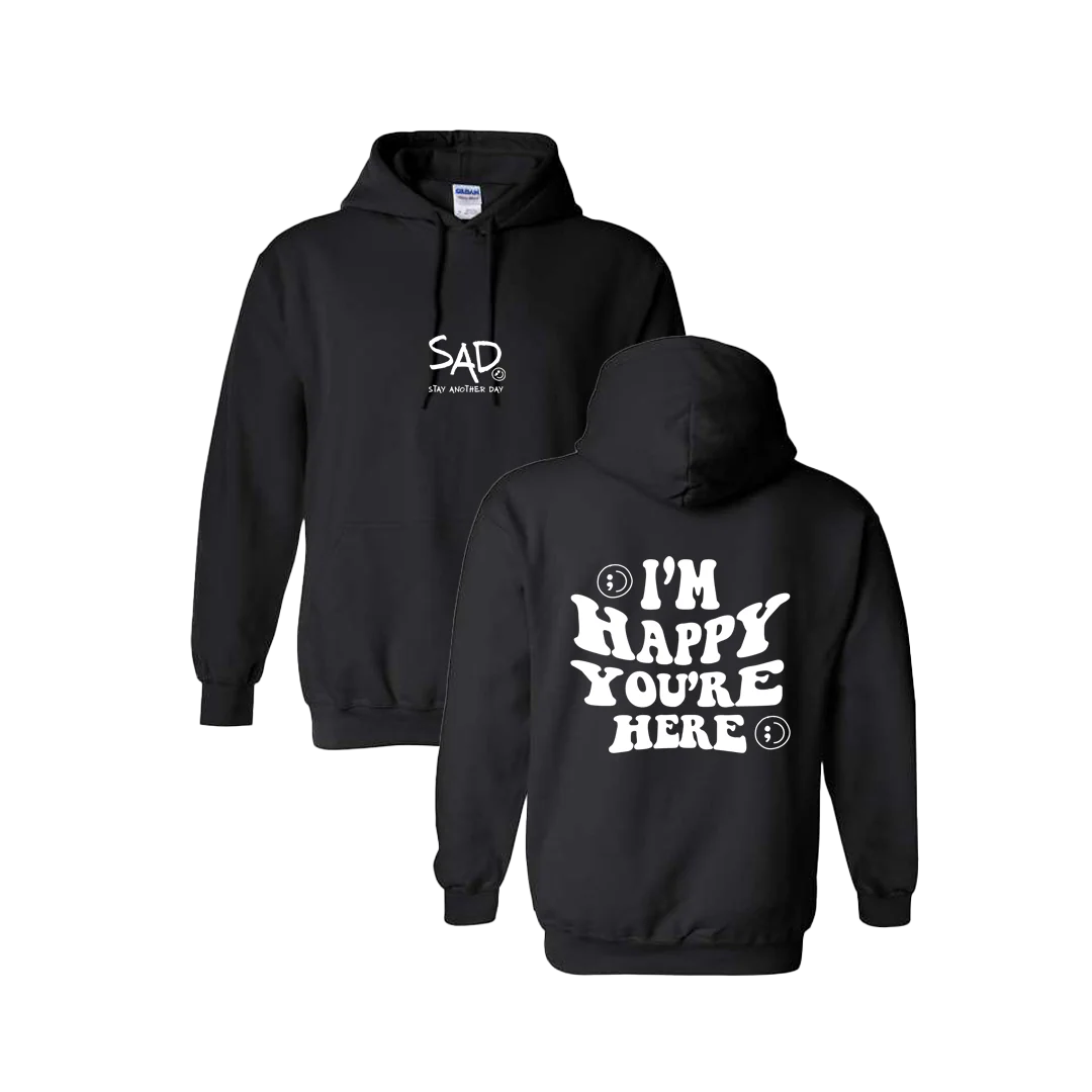 I'm Happy You're Here Screen Printed Hoodie