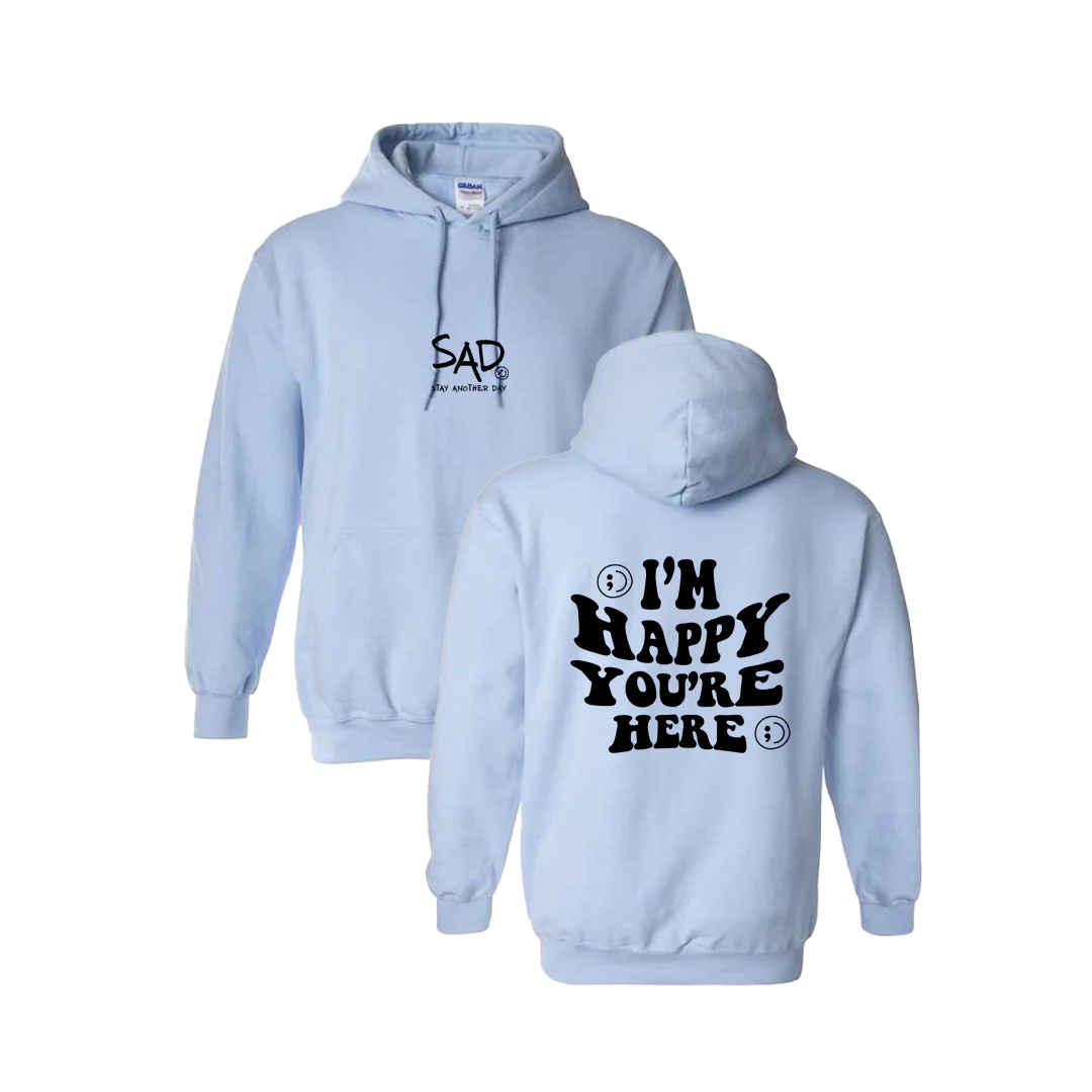 I'm Happy You're Here Screen Printed Hoodie