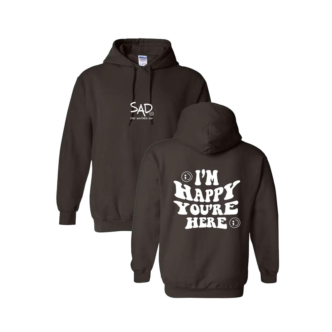 I'm Happy You're Here Screen Printed Hoodie