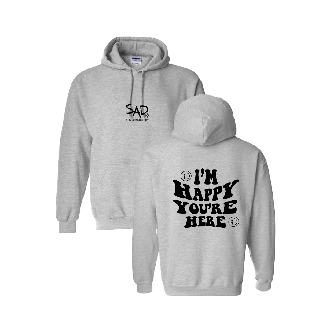 I'm Happy You're Here Screen Printed Hoodie