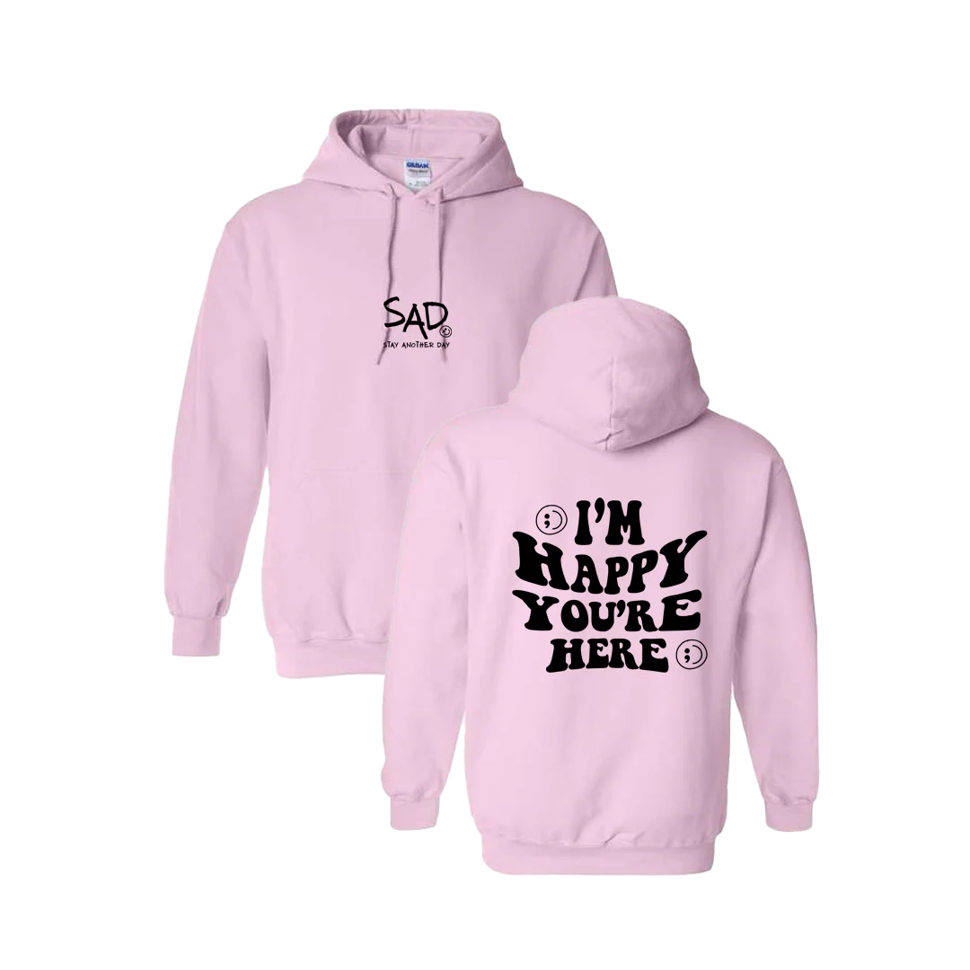 I'm Happy You're Here Screen Printed Hoodie