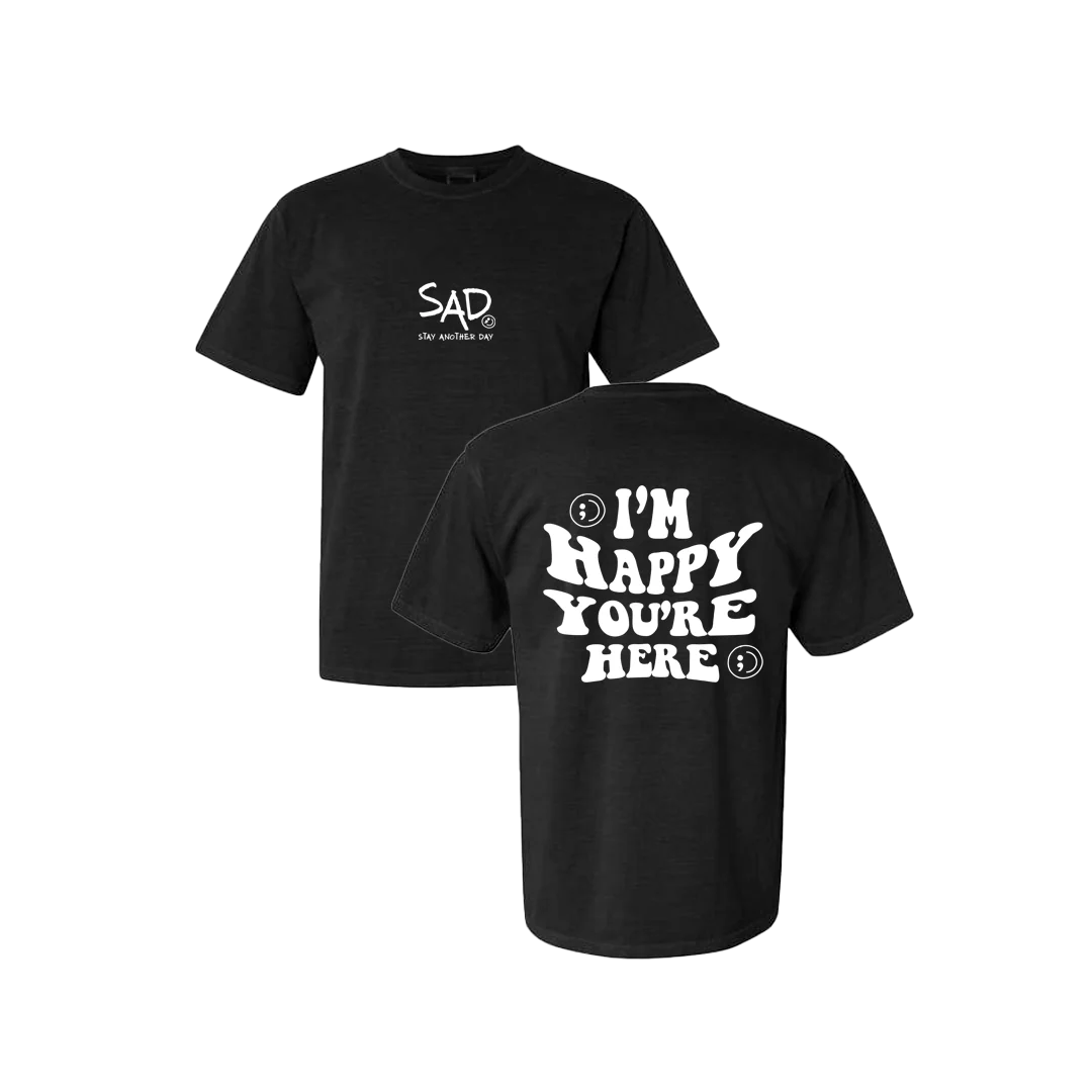 I'm Happy You're Here Screen Printed T-shirt
