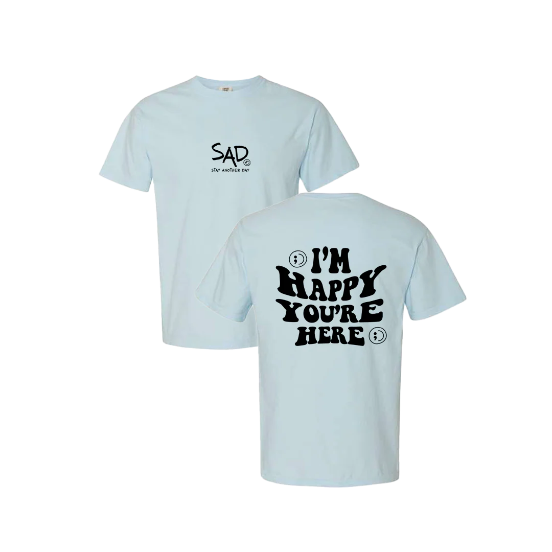 I'm Happy You're Here Screen Printed T-shirt