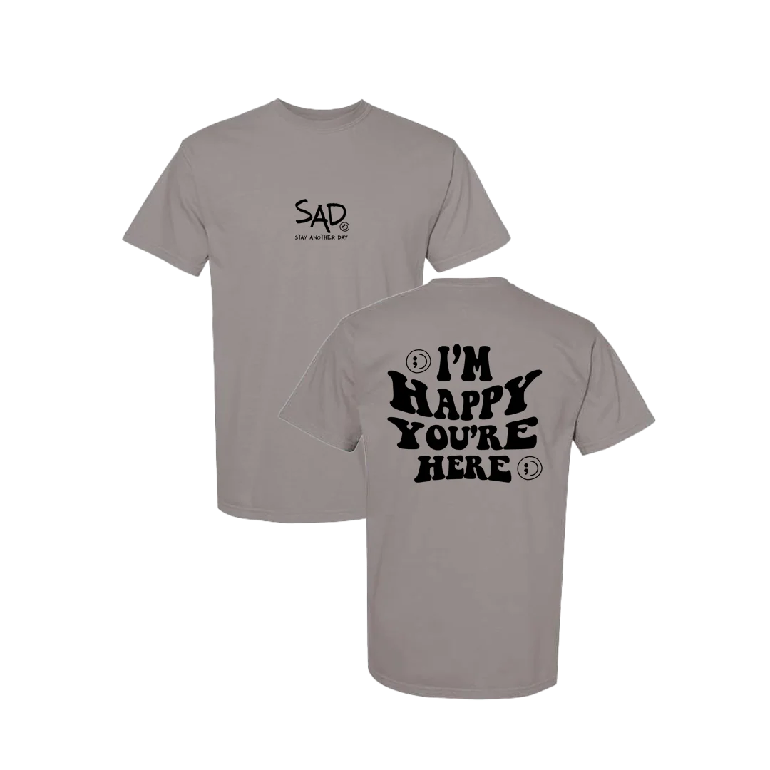 I'm Happy You're Here Screen Printed T-shirt