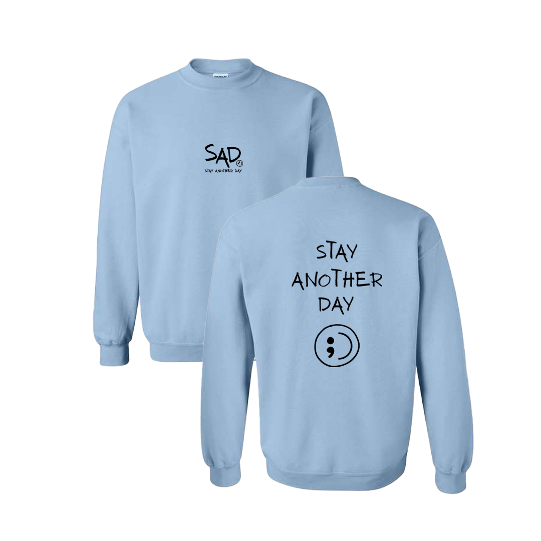 Stay Another Day Screen Printed Light Blue Crewneck - Mental Health Awareness Clothing