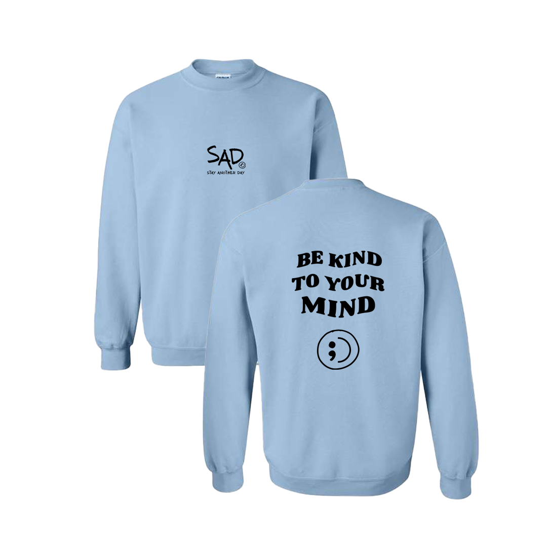 Be Kind To Your Mind Screen Printed Light Blue Crewneck - Mental Health Awareness Clothing