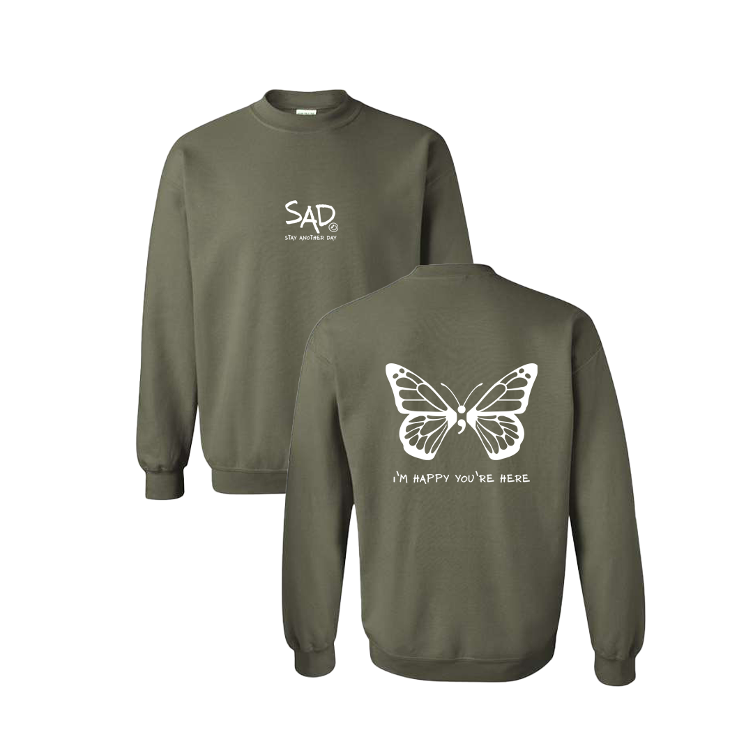 I'm Happy You're Here Butterfly Screen Printed Army Green Crewneck - Mental Health Awareness Clothing
