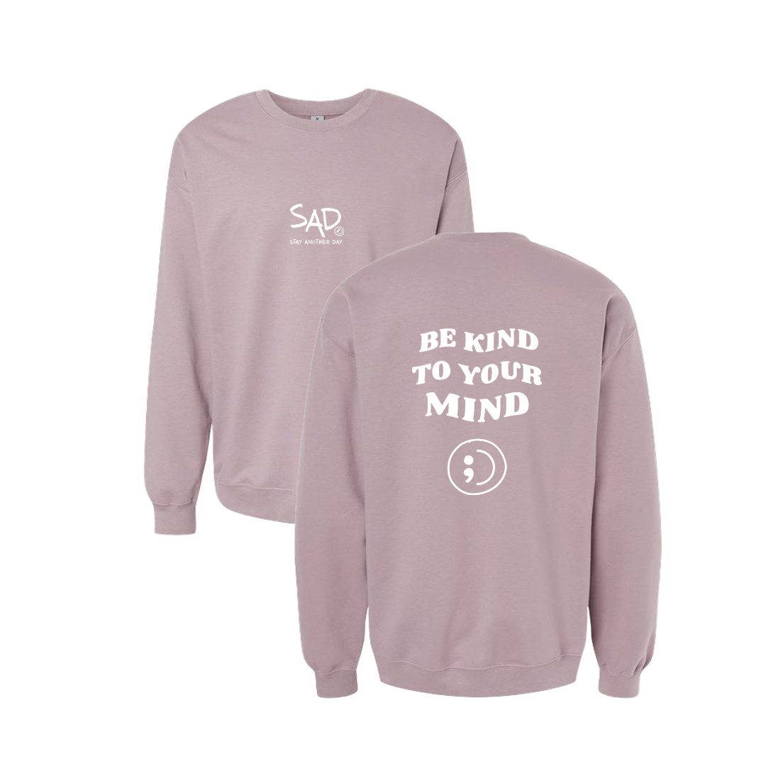 Be Kind To Your Mind Screen Printed Mauve Crewneck - Mental Health Awareness Clothing