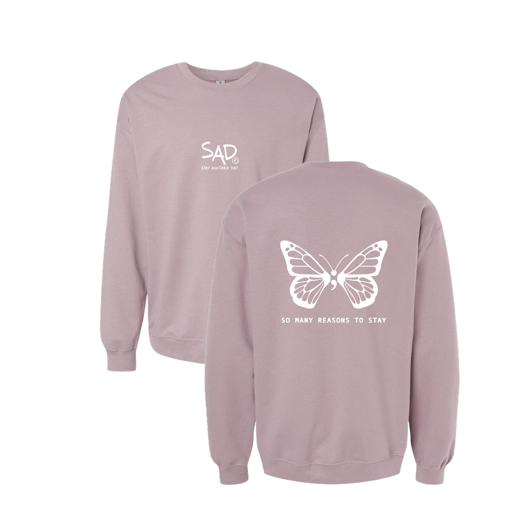 So Many Reasons To Stay Butterfly Screen Printed Mauve Crewneck - Mental Health Awareness Clothing