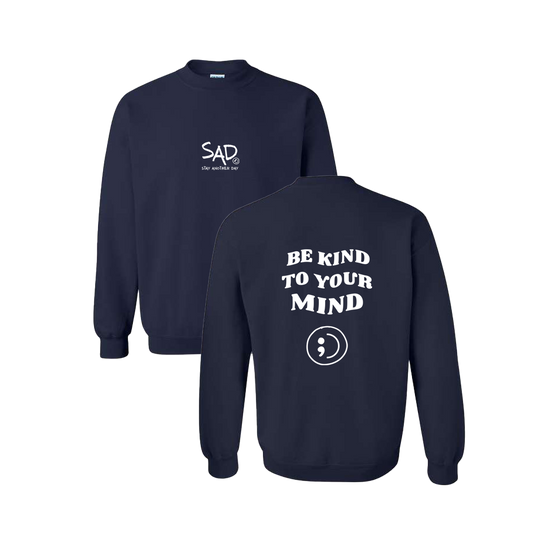 Be Kind To Your Mind Screen Printed Navy Crewneck - Mental Health Awareness Clothing