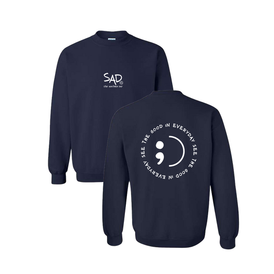 See The Good In Everyday Screen Printed Navy Crewneck - Mental Health Awareness Clothing
