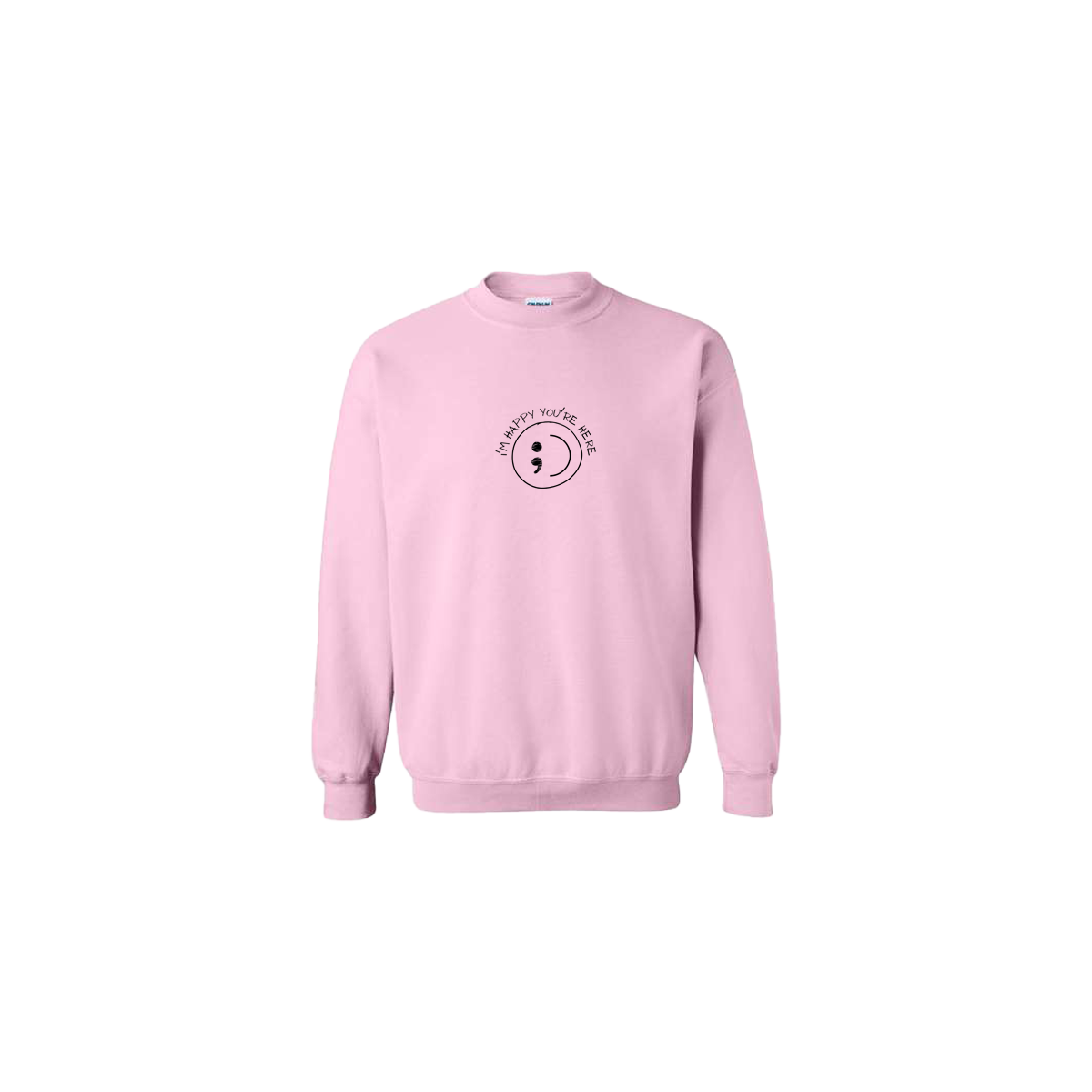 I'm Happy You're Here Embroidered Light Pink Crewneck - Mental Health Awareness Clothing