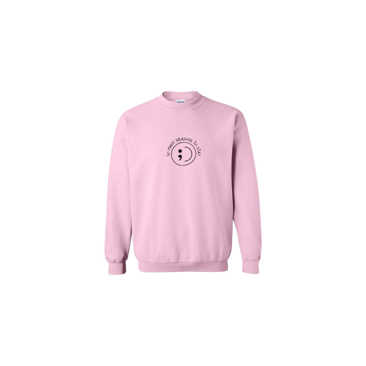 So Many Reasons to Stay Embroidered Light Pink Crewneck - Mental Health Awareness Clothing