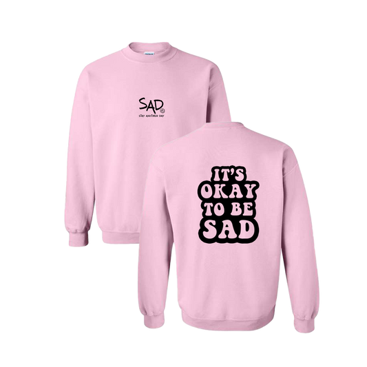It's Okay To Be Sad Screen Printed Light Pink Crewneck - Mental Health Awareness Clothing