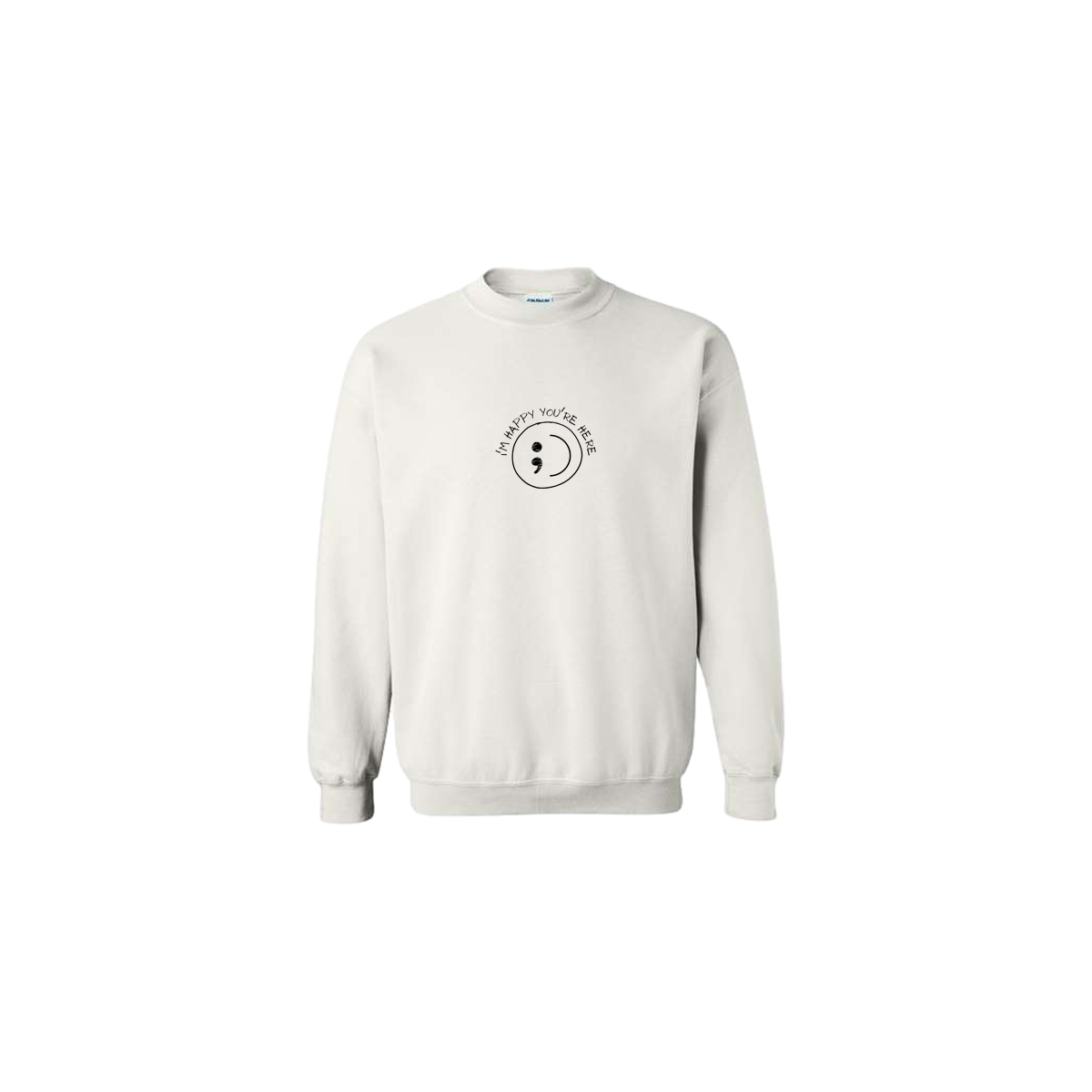I'm Happy You're Here Embroidered White Crewneck - Mental Health Awareness Clothing