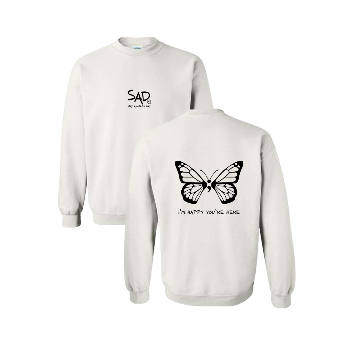 I'm Happy You're Here Butterfly Screen Printed White Crewneck - Mental Health Awareness Clothing