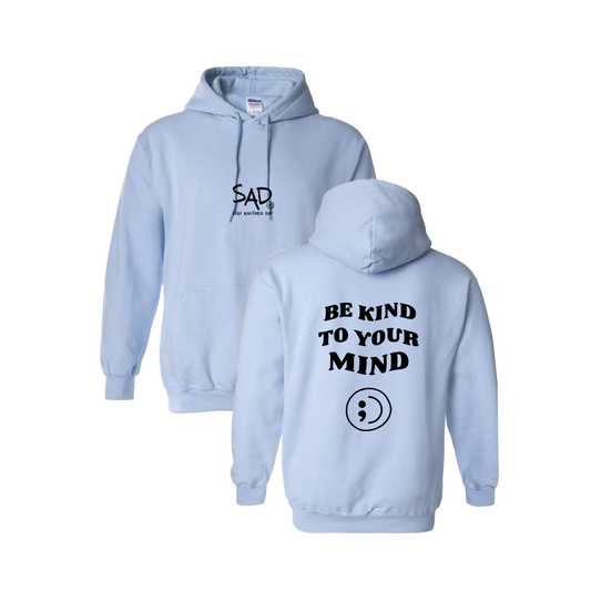 Be Kind To Your Mind Screen Printed Light Blue Hoodie - Mental Health Awareness Clothing