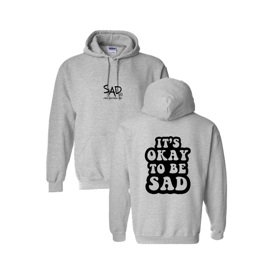 It's Okay To Be Sad Screen Printed Grey Hoodie - Mental Health Awareness Clothing