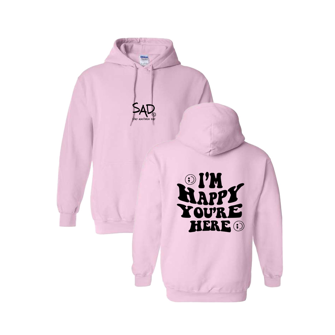 I'm Happy You're Here Screen Printed Light Pink Hoodie - Mental Health Awareness Clothing