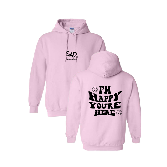 I'm Happy You're Here Screen Printed Light Pink Hoodie - Mental Health Awareness Clothing