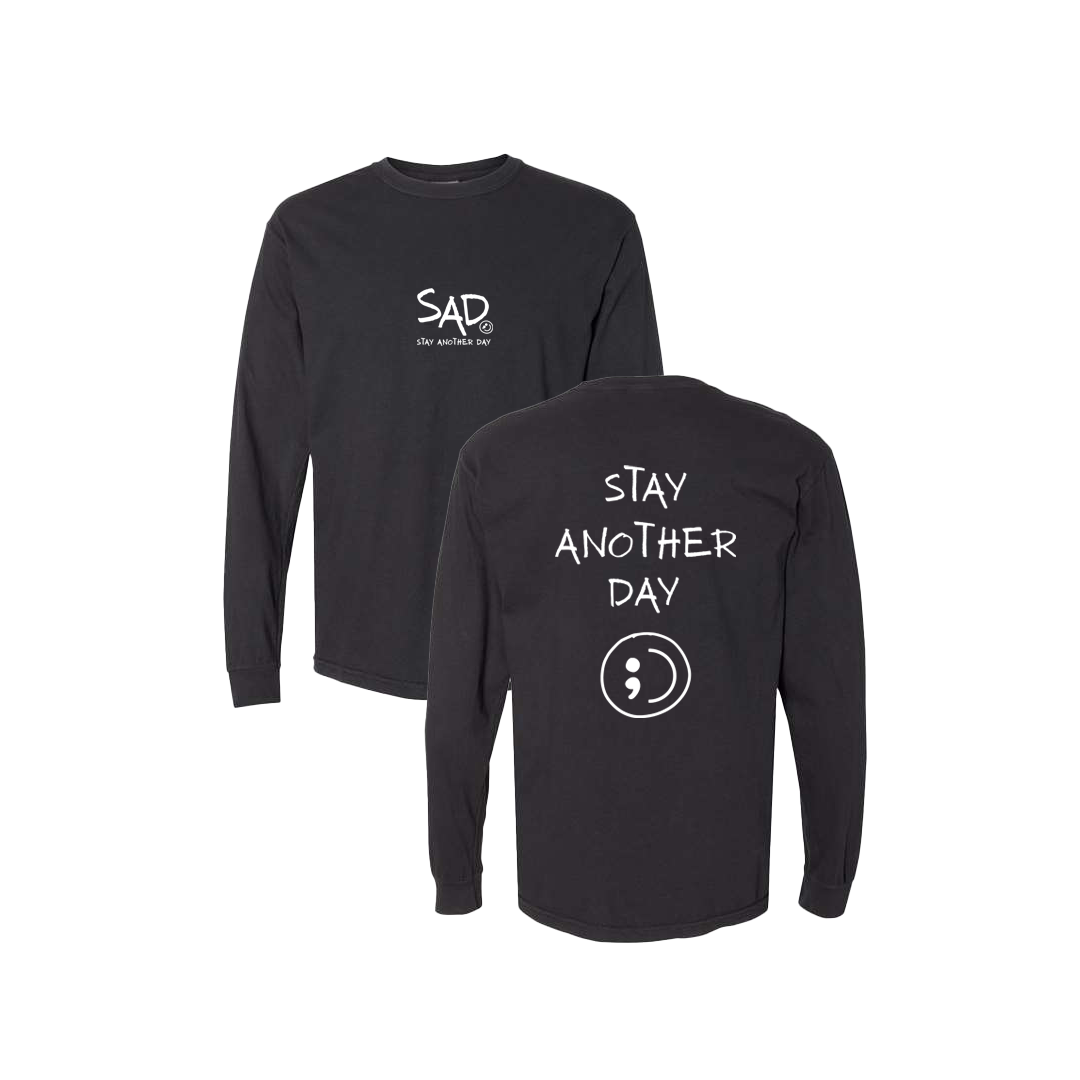 Stay Another Day Screen Printed Black Long Sleeve -   Mental Health Awareness Clothing