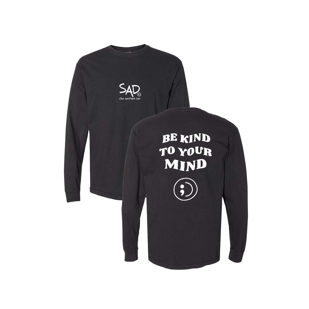 Be Kind To Your Mind Screen Printed Black Long Sleeve -   Mental Health Awareness Clothing